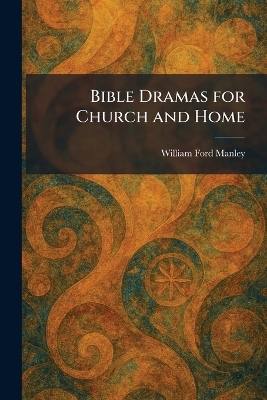 Bible Dramas for Church and Home