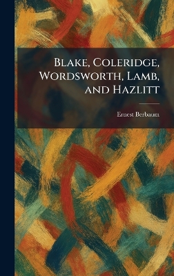 Blake, Coleridge, Wordsworth, Lamb, and Hazlitt