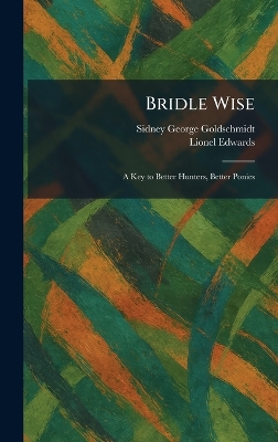 Bridle Wise: A Key to Better Hunters, Better Ponies
