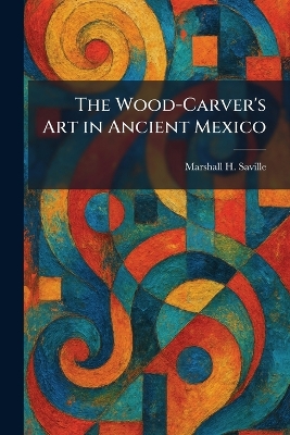 Wood-Carver's Art in Ancient Mexico