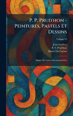 P. P. Prud'hon - Peintures, Pastels Et Dessins: Mus&Atilde;(c)e Du Louvre Document D'Art