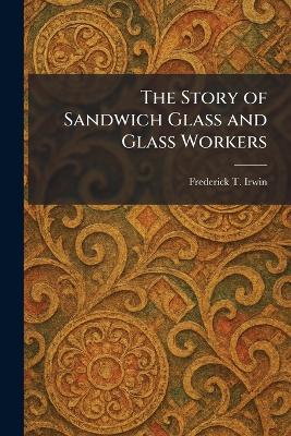 Story of Sandwich Glass and Glass Workers