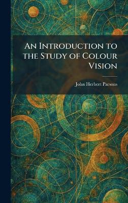 Introduction to the Study of Colour Vision