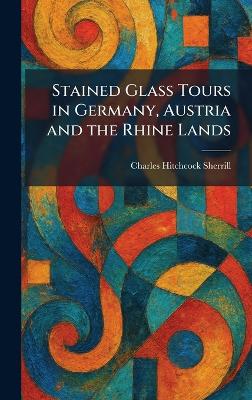 Stained Glass Tours in Germany, Austria and the Rhine Lands