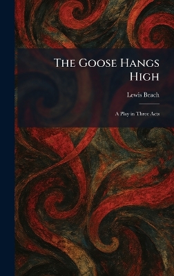 Goose Hangs High: A Play in Three Acts