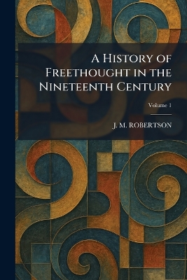 History of Freethought in the Nineteenth Century