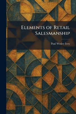 Elements of Retail Salesmanship