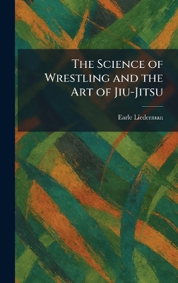 Science of Wrestling and the Art of Jiu-Jitsu