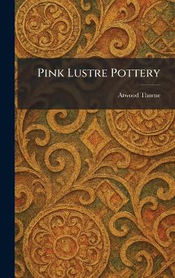 Pink Lustre Pottery