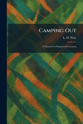 Camping Out: A Manual on Organized Camping