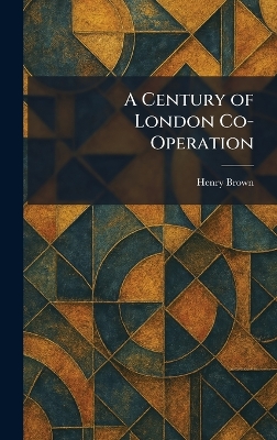 Century of London Co-Operation