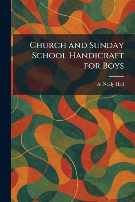 Church and Sunday School Handicraft for Boys