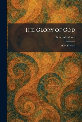 Glory of God: Three Lectures