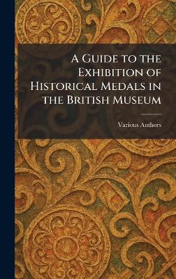 Guide to the Exhibition of Historical Medals in the British Museum