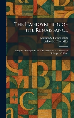 Handwriting of the Renaissance: Being the Development and Characteristics of the Script of Shakespeare's Time