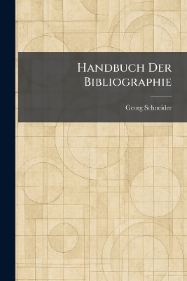 Handbuch Der Bibliographie