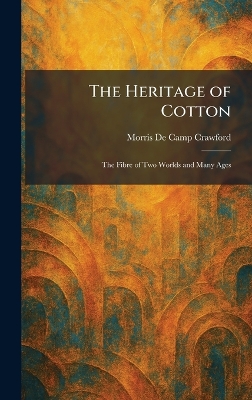 Heritage of Cotton: The Fibre of Two Worlds and Many Ages