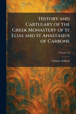 History and Cartulary of The Greek Monastery of St Elias and St Anastasius  of Carbone