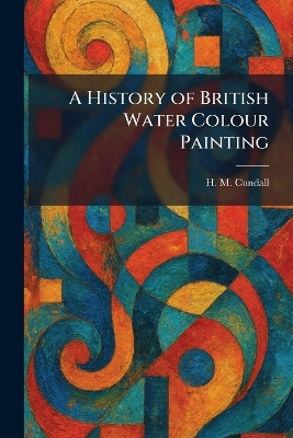 History of British Water Colour Painting