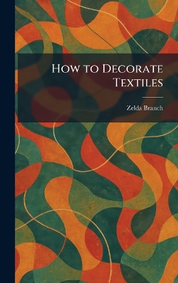 How to Decorate Textiles