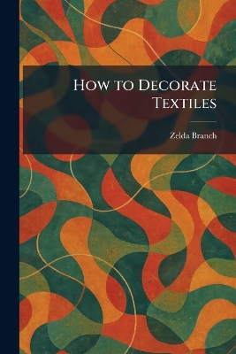 How to Decorate Textiles