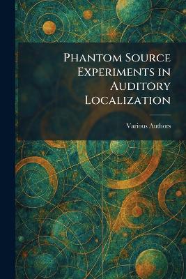 Phantom Source Experiments in Auditory Localization