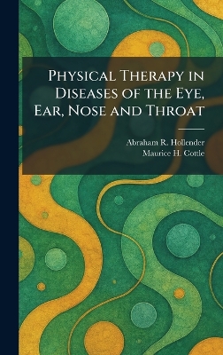 Physical Therapy in Diseases of the Eye, Ear, Nose and Throat