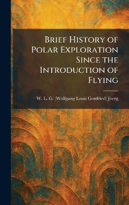 Brief History of Polar Exploration Since the Introduction of Flying