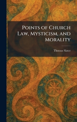 Points of Church Law, Mysticism, and Morality
