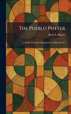 Pueblo Potter: A Study of Creative Imagination in Primitive Art