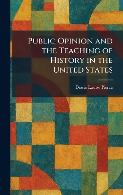 Public Opinion and the Teaching of History in the United States