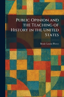 Public Opinion and the Teaching of History in the United States