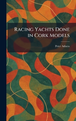 Racing Yachts Done in Cork Models
