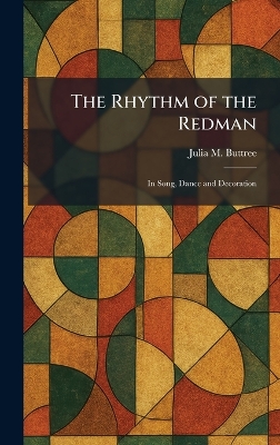 Rhythm of the Redman: In Song, Dance and Decoration