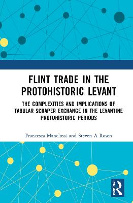 Flint Trade in the Protohistoric Levant: The Complexities and Implications of Tabular Scraper Exchange in the  Levantine Protohistoric Periods