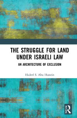 Struggle for Land Under Israeli Law: An Architecture of Exclusion