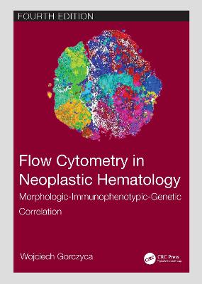 Flow Cytometry in Neoplastic Hematology: Morphologic-Immunophenotypic-Genetic Correlation 4th edition