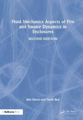 Fluid Mechanics Aspects of Fire and Smoke Dynamics in Enclosures 2nd edition