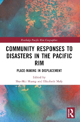 Community Responses to Disasters in the Pacific Rim: Place-making in Displacement