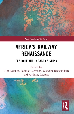 Africas Railway Renaissance: The Role and Impact of China