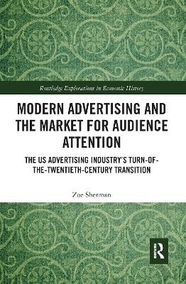 Modern Advertising and the Market for Audience Attention: The US Advertising Industry's Turn-of-the-Twentieth-Century Transition