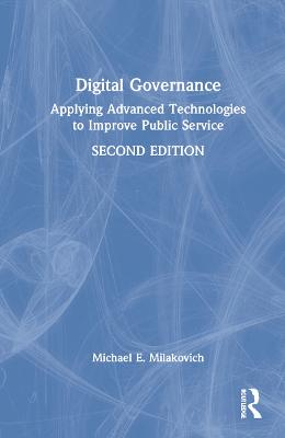 Digital Governance: Applying Advanced Technologies to Improve Public Service 2nd edition
