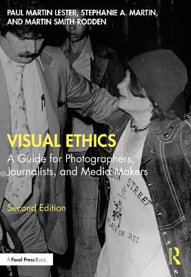 Visual Ethics: A Guide for Photographers, Journalists, and Media Makers 2nd edition