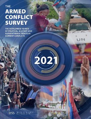 Armed Conflict Survey 2021: The worldwide review of political, military and humanitarian trends in  current conflicts