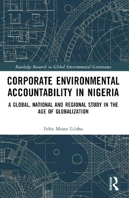 Corporate Environmental Accountability in Nigeria: A Global, National and Regional Study in the Age of Globalization