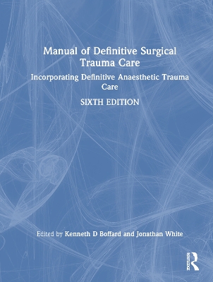 Manual of Definitive Surgical Trauma Care: Incorporating Definitive Anaesthetic Trauma Care 6th edition