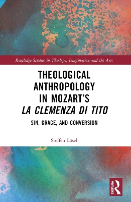 Theological Anthropology in Mozarts La clemenza di Tito: Sin, Grace, and Conversion