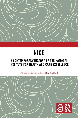 NICE: A Contemporary History of the National Institute for Health and Care  Excellence