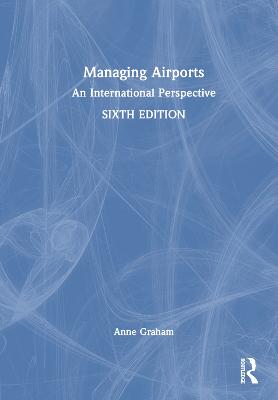 Managing Airports: An International Perspective 6th edition