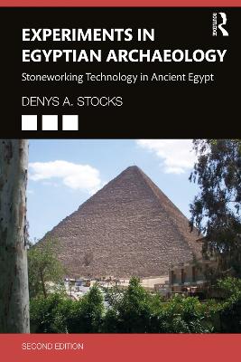Experiments in Egyptian Archaeology: Stoneworking Technology in Ancient Egypt 2nd edition
